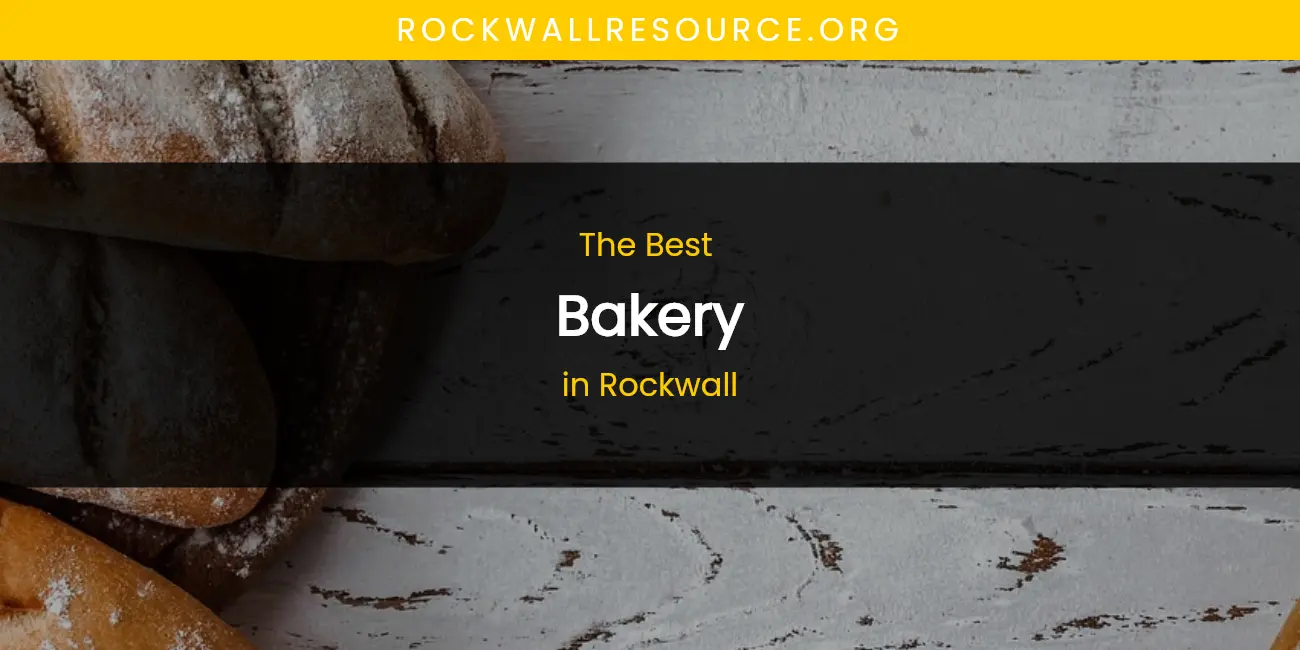 Rockwall's Best Bakery featured