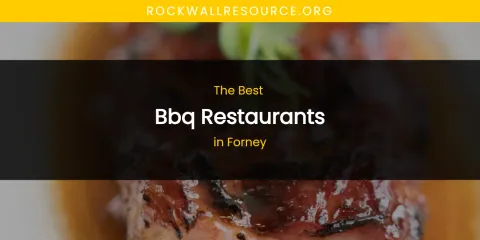 The Absolute Best BBQ Restaurants in Forney