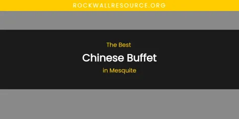 Mesquite's Best Chinese Buffet