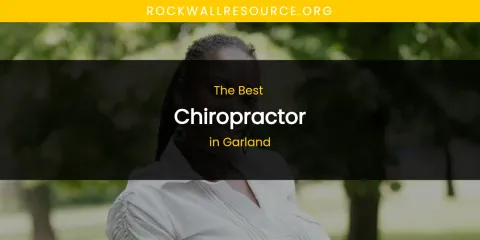 The Absolute Best Chiropractor in Garland