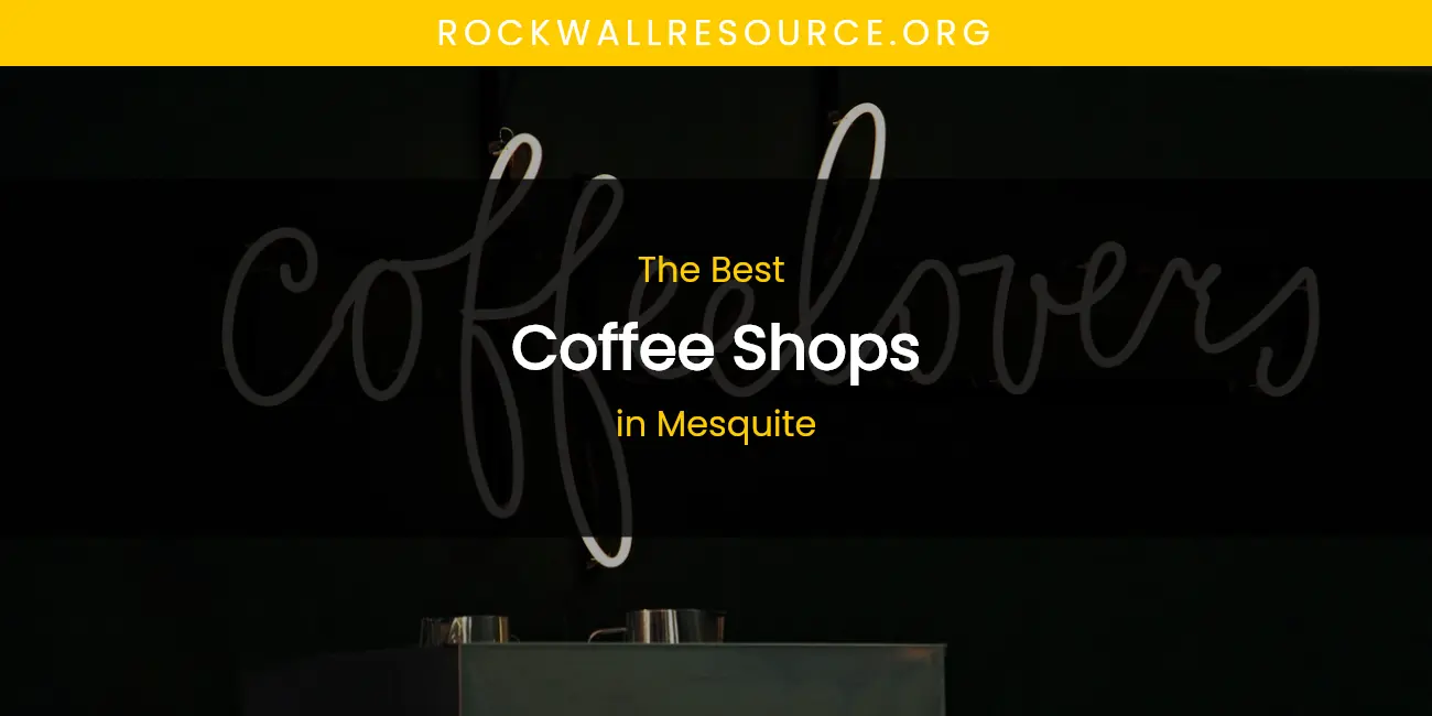 Mesquite's Best Coffee Shops featured