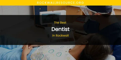Rockwall's Best Dentist