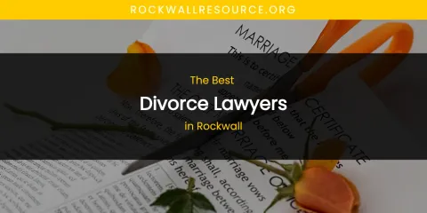 Rockwall's Best Divorce Lawyers