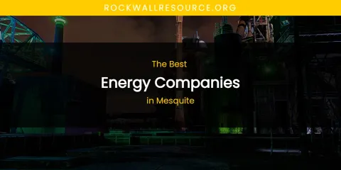 Mesquite's Best Energy Companies