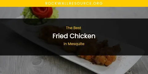 Mesquite's Best Fried Chicken