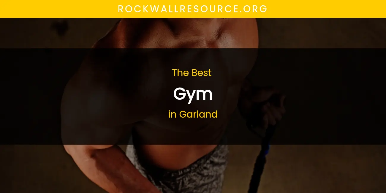 The Absolute Best Gym in Garland featured