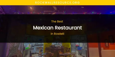 Rowlett's Best Mexican Restaurant
