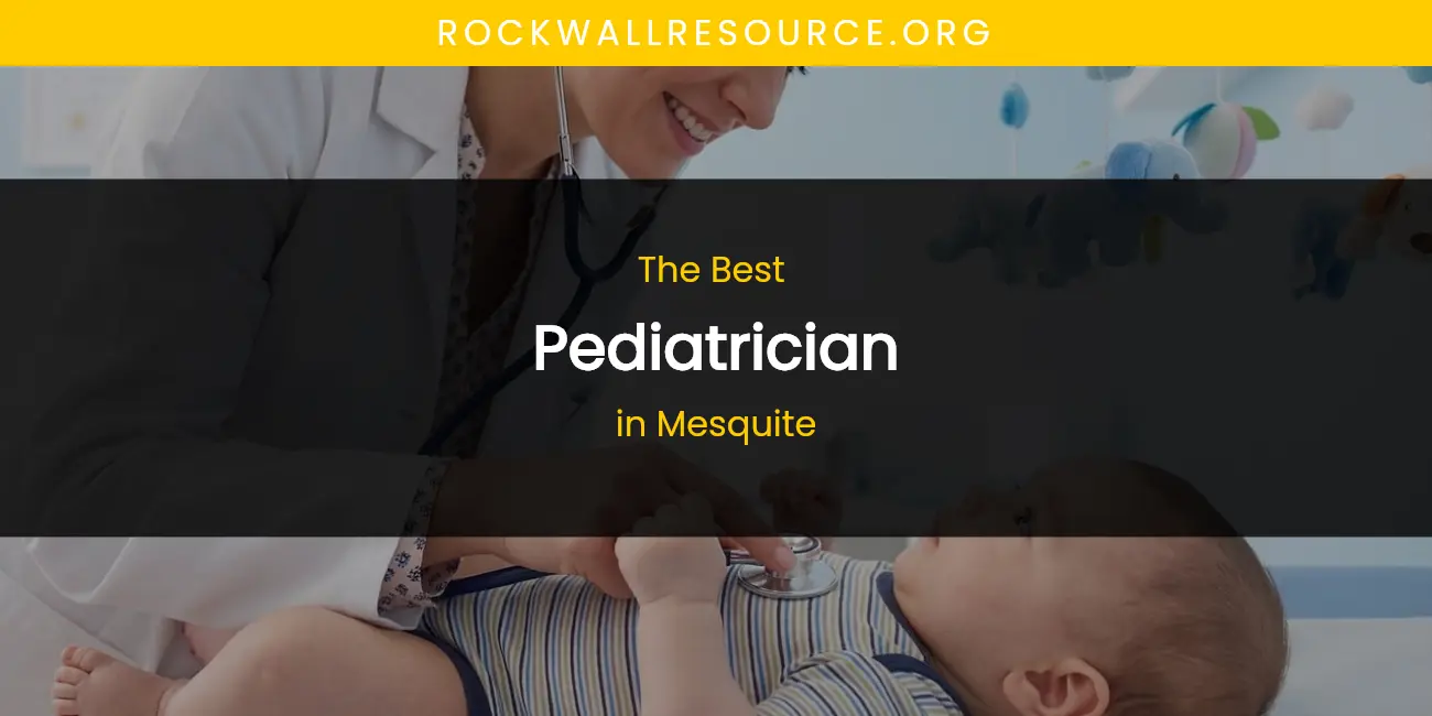 Mesquite's Best Pediatrician featured