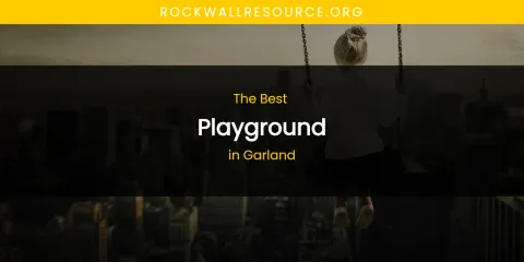 The Absolute Best Playground in Garland