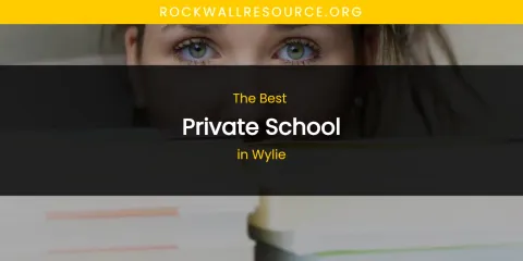 Wylie's Best Private School
