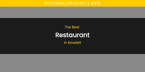Rowlett's Best Restaurant