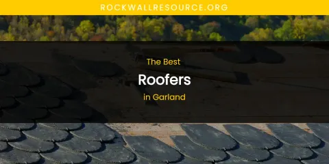 The Absolute Best Roofers in Garland