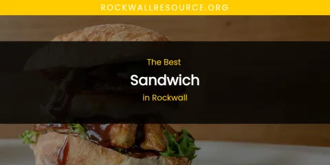 Rockwall's Best Sandwich