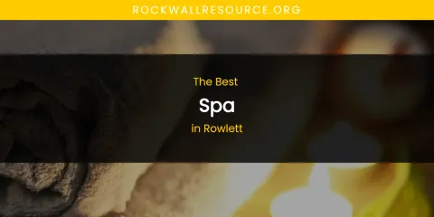 Rowlett's Best Spa