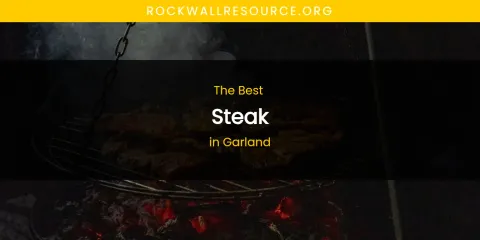 The Absolute Best Steak in Garland