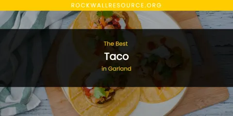 The Absolute Best Taco in Garland